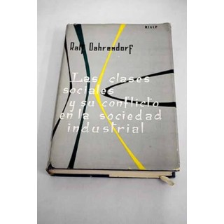 Las clases sociales y su conflicto en la sociedad industrial